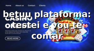 betuu plataforma: testei e vou te contar 👀