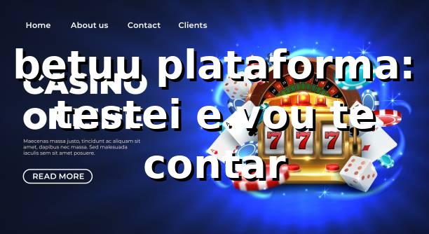 betuu plataforma: testei e vou te contar 👀