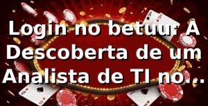Login no betuu: A Descoberta de um Analista de TI no App